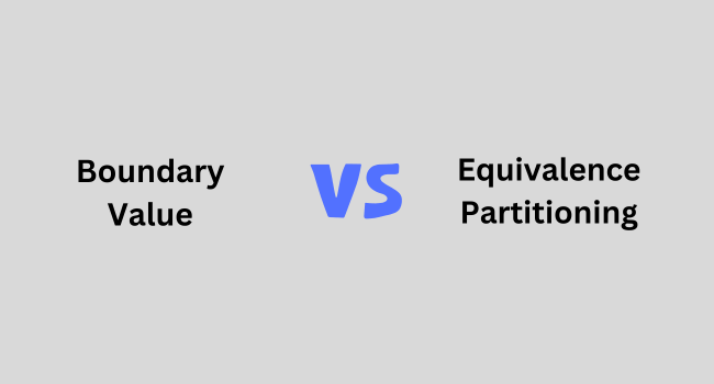 Boundary Value Analysis vs. Equivalence Partitioning