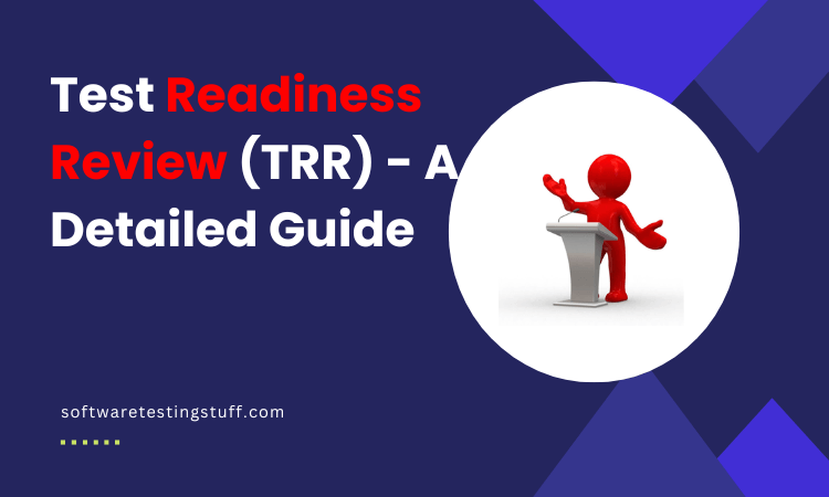 Test Readiness Review (TRR) - A Detailed Guide