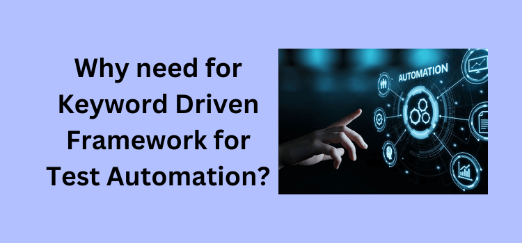 Why need for Keyword Driven Framework for Test Automation