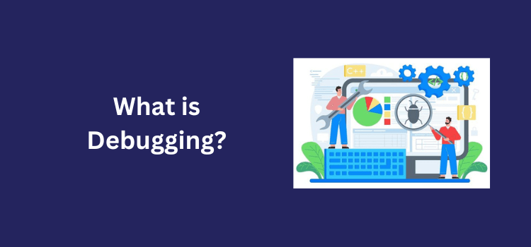 What is Debugging