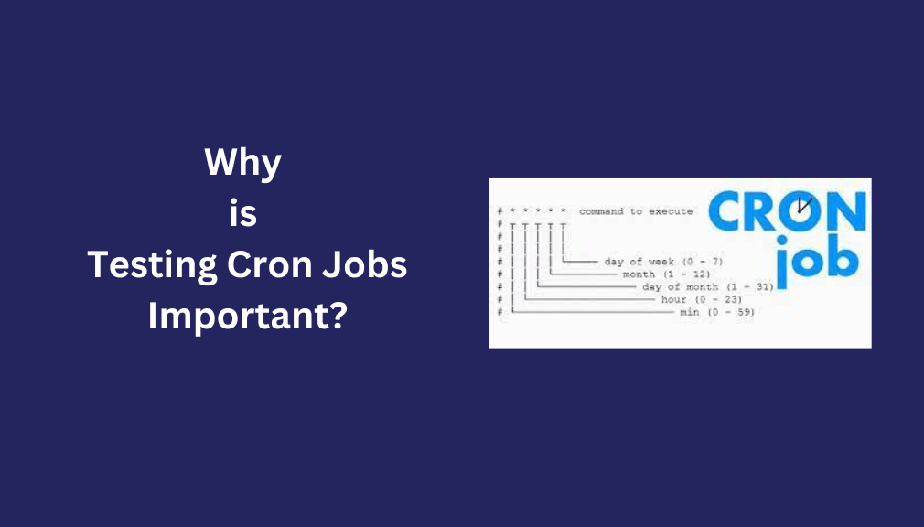 Why is Testing Cron Jobs Important